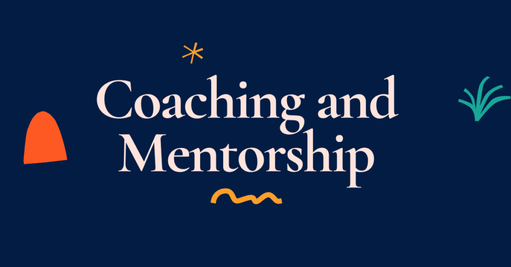 Coaching and Mentorship