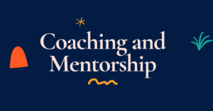 Coaching and Mentorship